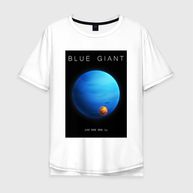 Мужская футболка хлопок Oversize с принтом Blue Giant | Голубой Гигант (Space collections) в Белгороде, 100% хлопок | свободный крой, круглый ворот, “спинка” длиннее передней части | 0x000000123 | ambient | blue giant | nebula | space | космический корабль | космос | пришельцы | ракета