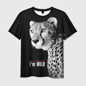 Мужская футболка 3D с принтом Im a cheetah Im WILD в Курске, 100% полиэфир | прямой крой, круглый вырез горловины, длина до линии бедер | big | cat | gaze | i am a cheetah | i am wild | predator | spotted | wild | большая | взгляд | дикая | кошка | пятнистая | хищник | я гепард | я дикий