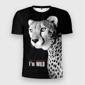 Мужская футболка 3D Slim с принтом Im a cheetah Im WILD в Екатеринбурге, 100% полиэстер с улучшенными характеристиками | приталенный силуэт, круглая горловина, широкие плечи, сужается к линии бедра | big | cat | gaze | i am a cheetah | i am wild | predator | spotted | wild | большая | взгляд | дикая | кошка | пятнистая | хищник | я гепард | я дикий