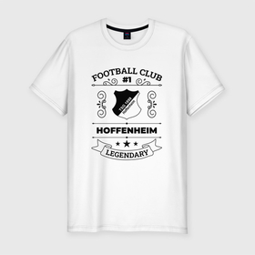 Мужская футболка хлопок Slim с принтом Hoffenheim: Football Club Number 1 Legendary , 92% хлопок, 8% лайкра | приталенный силуэт, круглый вырез ворота, длина до линии бедра, короткий рукав | club | football | hoffenheim | logo | клуб | лого | мяч | символ | спорт | футбол | футболист | футболисты | футбольный | хоффенхейм