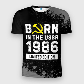 Мужская футболка 3D Slim с принтом Born In The USSR 1986 year Limited Edition в Екатеринбурге, 100% полиэстер с улучшенными характеристиками | приталенный силуэт, круглая горловина, широкие плечи, сужается к линии бедра | 