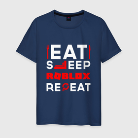 Мужская футболка хлопок с принтом Надпись Eat Sleep Roblox Repeat в Новосибирске, 100% хлопок | прямой крой, круглый вырез горловины, длина до линии бедер, слегка спущенное плечо. | Тематика изображения на принте: eat sleep repeat | logo | roblox | игра | игры | лого | логотип | роблокс | символ