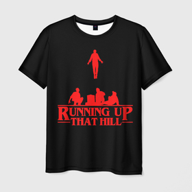 Мужская футболка 3D с принтом Running Up That Hill в Новосибирске, 100% полиэфир | прямой крой, круглый вырез горловины, длина до линии бедер | Тематика изображения на принте: 11 | dont | down | eleven | find | hill | lie | running | stranger | that | things | up | upside | vecna | welcome | векна | врут | дарт | дартаньян | дастин | дела | истязатель | лгут | лукас | майк | не | одинадцать | очень | разума | странные | уилл
