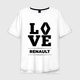 Мужская футболка хлопок Oversize с принтом Renault Love Classic в Кировске, 100% хлопок | свободный крой, круглый ворот, “спинка” длиннее передней части | auto | brand | logo | love | renault | symbol | авто | бренд | лого | рено | символ