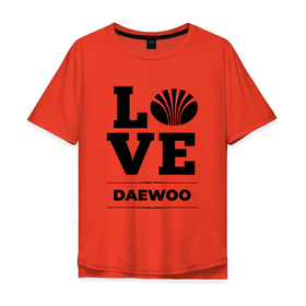 Мужская футболка хлопок Oversize с принтом Daewoo Love Classic в Кировске, 100% хлопок | свободный крой, круглый ворот, “спинка” длиннее передней части | auto | brand | daewoo | logo | love | symbol | авто | бренд | дэу | лого | символ