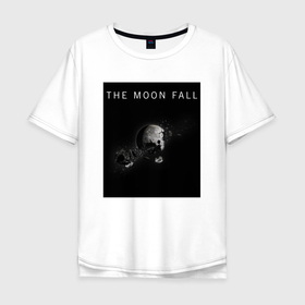 Мужская футболка хлопок Oversize с принтом The Moon Fall  (Space collections) в Екатеринбурге, 100% хлопок | свободный крой, круглый ворот, “спинка” длиннее передней части | 