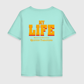 Мужская футболка хлопок Oversize с принтом моя жизнь спродюсирована Тарантино в Курске, 100% хлопок | свободный крой, круглый ворот, “спинка” длиннее передней части | Тематика изображения на принте: my life | жизнь | прикол | продюсер | тарантино | юмор
