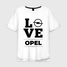 Мужская футболка хлопок Oversize с принтом Opel Love Classic в Новосибирске, 100% хлопок | свободный крой, круглый ворот, “спинка” длиннее передней части | auto | brand | logo | love | opel | symbol | авто | бренд | лого | опель | символ