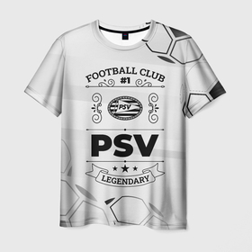 Мужская футболка 3D с принтом PSV Football Club Number 1 Legendary в Курске, 100% полиэфир | прямой крой, круглый вырез горловины, длина до линии бедер | Тематика изображения на принте: club | football | logo | psv | гранж | клуб | лого | мяч | псв | символ | спорт | футбол | футболист | футболисты | футбольный