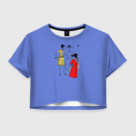 Женская футболка Crop-top 3D с принтом Модницы в тренде в Белгороде, 100% полиэстер | круглая горловина, длина футболки до линии талии, рукава с отворотами | девушки | женщины | мода | одежда | ретро