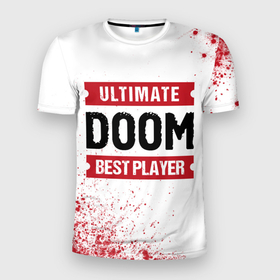 Мужская футболка 3D Slim с принтом Doom: красные таблички Best Player и Ultimate , 100% полиэстер с улучшенными характеристиками | приталенный силуэт, круглая горловина, широкие плечи, сужается к линии бедра | doom | logo | ultimate | дум | игра | игры | краска | краски | лого | логотип | символ