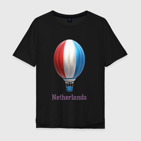 Мужская футболка хлопок Oversize с принтом 3d aerostat Netherlands flag в Екатеринбурге, 100% хлопок | свободный крой, круглый ворот, “спинка” длиннее передней части | Тематика изображения на принте: 3d aerostat | 3d aerostat netherlands flag | aerostat | air ballon | ballon | hot air ballon | netherlands | netherlands flag