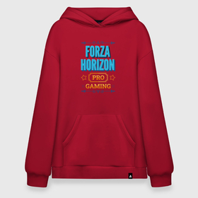 Худи SuperOversize хлопок с принтом Игра Forza Horizon PRO Gaming в Курске, 70% хлопок, 30% полиэстер, мягкий начес внутри | карман-кенгуру, эластичная резинка на манжетах и по нижней кромке, двухслойный капюшон
 | forza | forza horizon | horizon | logo | pro | игра | игры | лого | логотип | символ | форза | хорайзон