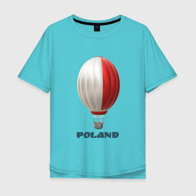 Мужская футболка хлопок Oversize с принтом 3d aerostat Polish flag в Санкт-Петербурге, 100% хлопок | свободный крой, круглый ворот, “спинка” длиннее передней части | Тематика изображения на принте: 3d | 3d aerostat | 3d aerostat polish flag | air ballon | ballon | hot air ballon | poland | polish flag