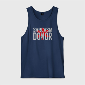 Мужская майка хлопок с принтом Донор Сарказма Sarcasm Donor в Курске, 100% хлопок |  | donor | sarcasm | sarcasm donor | донор сарказма | сарказм | саркастичный