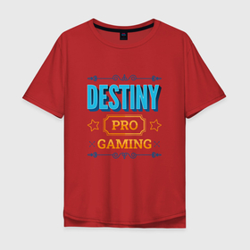 Мужская футболка хлопок Oversize с принтом Игра Destiny PRO Gaming в Новосибирске, 100% хлопок | свободный крой, круглый ворот, “спинка” длиннее передней части | destiny | logo | pro | дестини | игра | игры | лого | логотип | символ