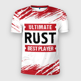 Мужская футболка 3D Slim с принтом Rust: красные таблички Best Player и Ultimate в Белгороде, 100% полиэстер с улучшенными характеристиками | приталенный силуэт, круглая горловина, широкие плечи, сужается к линии бедра | logo | rust | ultimate | игра | игры | краска | лого | логотип | раст | символ