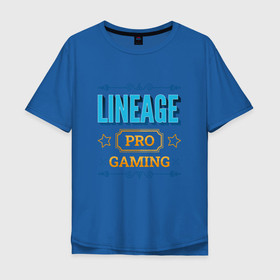 Мужская футболка хлопок Oversize с принтом Игра Lineage PRO Gaming , 100% хлопок | свободный крой, круглый ворот, “спинка” длиннее передней части | Тематика изображения на принте: 