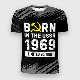 Мужская футболка 3D Slim с принтом Born In The USSR 1969 year Limited Edition , 100% полиэстер с улучшенными характеристиками | приталенный силуэт, круглая горловина, широкие плечи, сужается к линии бедра | Тематика изображения на принте: 