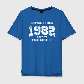 Мужская футболка хлопок Oversize с принтом Основана в 1982 году доведено до совершенства в Санкт-Петербурге, 100% хлопок | свободный крой, круглый ворот, “спинка” длиннее передней части | 