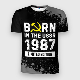 Мужская футболка 3D Slim с принтом Born In The USSR 1987 year Limited Edition в Петрозаводске, 100% полиэстер с улучшенными характеристиками | приталенный силуэт, круглая горловина, широкие плечи, сужается к линии бедра | Тематика изображения на принте: 