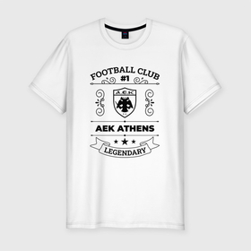 Мужская футболка хлопок Slim с принтом AEK Athens: Football Club Number 1 Legendary в Белгороде, 92% хлопок, 8% лайкра | приталенный силуэт, круглый вырез ворота, длина до линии бедра, короткий рукав | 