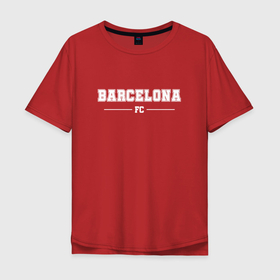 Мужская футболка хлопок Oversize с принтом Barcelona Football Club Классика в Петрозаводске, 100% хлопок | свободный крой, круглый ворот, “спинка” длиннее передней части | Тематика изображения на принте: 