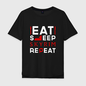 Мужская футболка хлопок Oversize с принтом Надпись Eat Sleep Skyrim Repeat в Кировске, 100% хлопок | свободный крой, круглый ворот, “спинка” длиннее передней части | 