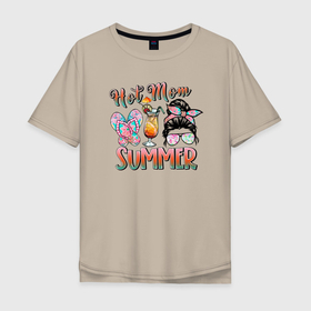 Мужская футболка хлопок Oversize с принтом Hot mom Summer в Белгороде, 100% хлопок | свободный крой, круглый ворот, “спинка” длиннее передней части | hot mom | summer | девушка | жара | женщина | летняя | лето