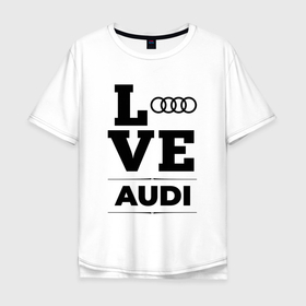 Мужская футболка хлопок Oversize с принтом Audi Love Classic , 100% хлопок | свободный крой, круглый ворот, “спинка” длиннее передней части | Тематика изображения на принте: 