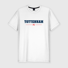 Мужская футболка хлопок Slim с принтом Tottenham FC Classic , 92% хлопок, 8% лайкра | приталенный силуэт, круглый вырез ворота, длина до линии бедра, короткий рукав | 