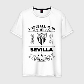 Мужская футболка хлопок с принтом Sevilla: Football Club Number 1 Legendary в Санкт-Петербурге, 100% хлопок | прямой крой, круглый вырез горловины, длина до линии бедер, слегка спущенное плечо. | 