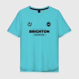 Мужская футболка хлопок Oversize с принтом Brighton Униформа Чемпионов в Кировске, 100% хлопок | свободный крой, круглый ворот, “спинка” длиннее передней части | 