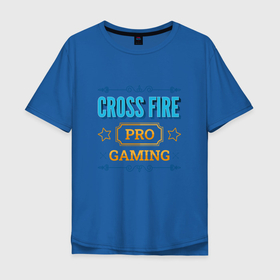 Мужская футболка хлопок Oversize с принтом Игра Cross Fire PRO Gaming в Рязани, 100% хлопок | свободный крой, круглый ворот, “спинка” длиннее передней части | 