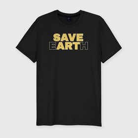 Мужская футболка хлопок Slim с принтом Save Earth Art (Сохраните искусство) в Санкт-Петербурге, 92% хлопок, 8% лайкра | приталенный силуэт, круглый вырез ворота, длина до линии бедра, короткий рукав | винтаж | культура | лого | минимализм | надпись | паттерн | слоган | текстура
