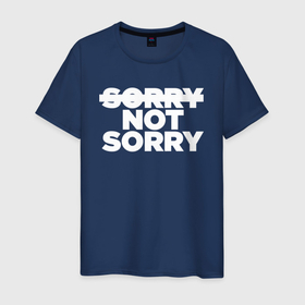 Мужская футболка хлопок с принтом Sorry or not sorry в Белгороде, 100% хлопок | прямой крой, круглый вырез горловины, длина до линии бедер, слегка спущенное плечо. | not sorry | quote | sorry | жаль | извините | не жаль | простите | цитата