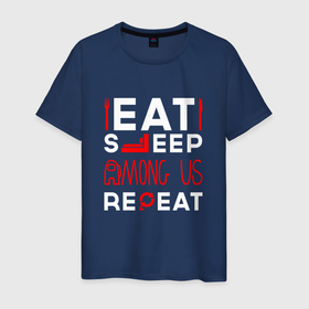 Мужская футболка хлопок с принтом Надпись Eat Sleep Among Us Repeat в Санкт-Петербурге, 100% хлопок | прямой крой, круглый вырез горловины, длина до линии бедер, слегка спущенное плечо. | 