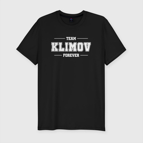 Мужская футболка хлопок Slim с принтом Team Klimov Forever   фамилия на латинице в Курске, 92% хлопок, 8% лайкра | приталенный силуэт, круглый вырез ворота, длина до линии бедра, короткий рукав | 