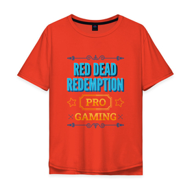 Мужская футболка хлопок Oversize с принтом Игра Red Dead Redemption PRO Gaming в Белгороде, 100% хлопок | свободный крой, круглый ворот, “спинка” длиннее передней части | Тематика изображения на принте: 