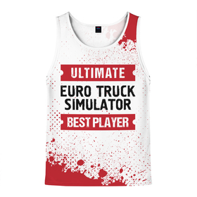 Мужская майка 3D с принтом Euro Truck Simulator: красные таблички Best Player и Ultimate , 100% полиэстер | круглая горловина, приталенный силуэт, длина до линии бедра. Пройма и горловина окантованы тонкой бейкой | Тематика изображения на принте: euro truck simulator | logo | paint | ultimate | брызги | евро трак симулятор | игра | игры | краска | лого | логотип | символ