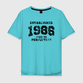 Мужская футболка хлопок Oversize с принтом Создано в 1986 году и доведено до совершенства в Санкт-Петербурге, 100% хлопок | свободный крой, круглый ворот, “спинка” длиннее передней части | 1986 | 86 | год | год рождения | день рождения | ко дню рождения | на день рождения | прямиком из | родился в | сделан в
