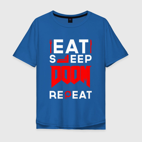 Мужская футболка хлопок Oversize с принтом Надпись Eat Sleep Doom Repeat в Тюмени, 100% хлопок | свободный крой, круглый ворот, “спинка” длиннее передней части | 
