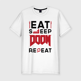 Мужская футболка хлопок Slim с принтом Надпись: Eat Sleep Doom Repeat в Тюмени, 92% хлопок, 8% лайкра | приталенный силуэт, круглый вырез ворота, длина до линии бедра, короткий рукав | 