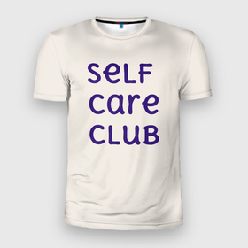 Мужская футболка 3D Slim с принтом Self care club в Белгороде, 100% полиэстер с улучшенными характеристиками | приталенный силуэт, круглая горловина, широкие плечи, сужается к линии бедра | бежевый | бежевый фон | буквы | здоровье | плавные | плавный | синий | слова | уход за собой | цвет | яркий