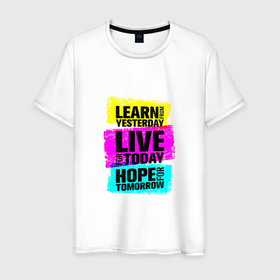 Мужская футболка хлопок с принтом Learn from yesterday. Live for today. Hope for tomorrow. в Тюмени, 100% хлопок | прямой крой, круглый вырез горловины, длина до линии бедер, слегка спущенное плечо. | blue | inspirational | motivation | pink | quote | text | yellow | вдохновляющий | желтый | мотивация | розовый | синий | текст | цитата