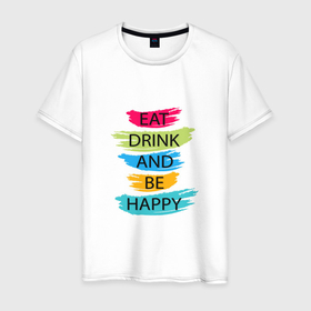 Мужская футболка хлопок с принтом Eat drink and be happy в Тюмени, 100% хлопок | прямой крой, круглый вырез горловины, длина до линии бедер, слегка спущенное плечо. | inspirational | motivation | pink | quote | text | yellow | вдохновляющий | желтый | мотивация | розовый | текст | цитата