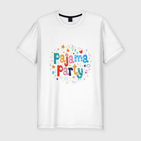 Мужская футболка хлопок Slim с принтом Pajama party в Петрозаводске, 92% хлопок, 8% лайкра | приталенный силуэт, круглый вырез ворота, длина до линии бедра, короткий рукав | pajama party | phrase | quote | text | пижамная вечеринка | текст | фраза | цитата