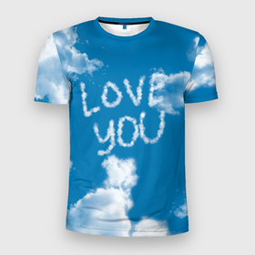 Мужская футболка 3D Slim с принтом Надпись в небе   люблю тебя , 100% полиэстер с улучшенными характеристиками | приталенный силуэт, круглая горловина, широкие плечи, сужается к линии бедра | love | любовь | облака | пары | признание в любви