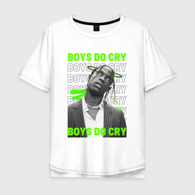 Мужская футболка хлопок Oversize с принтом Boys Do Cry Travis Scott в Санкт-Петербурге, 100% хлопок | свободный крой, круглый ворот, “спинка” длиннее передней части | 