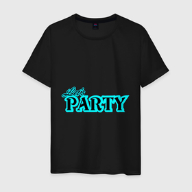Мужская футболка хлопок с принтом Lets party в Санкт-Петербурге, 100% хлопок | прямой крой, круглый вырез горловины, длина до линии бедер, слегка спущенное плечо. | club | dance | fun | holiday | party | quote | веселье | вечеринка | клуб | праздник | танцы | цитата